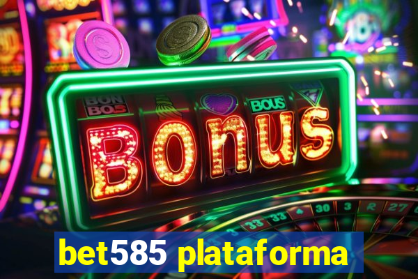 bet585 plataforma